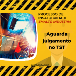 Processo de Adicional de Insalubridade para Soldadores  da Emalto Indústria aguarda julgamento no TST